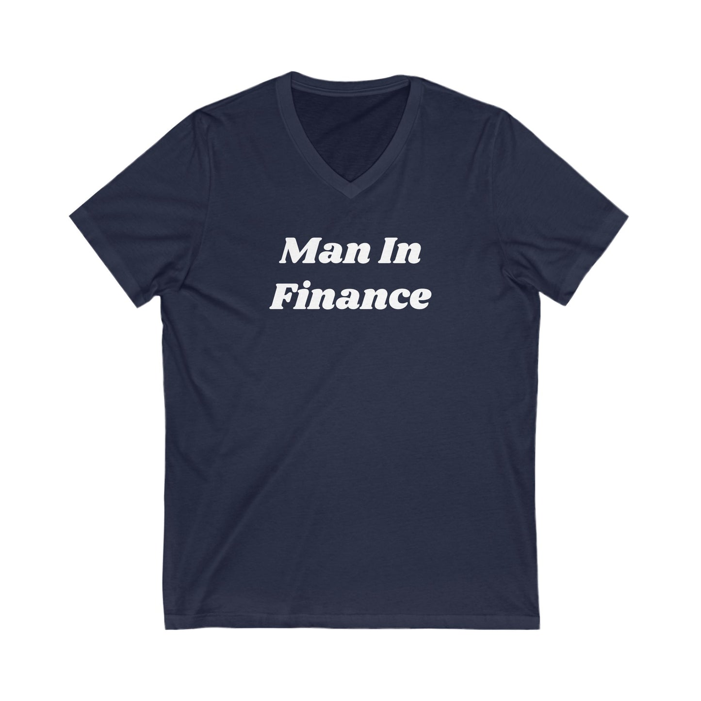 Jersey Short Sleeve V-Neck Tee - Witty Tees - Man In Finance - Funny - Gift For Friends - Single Guys