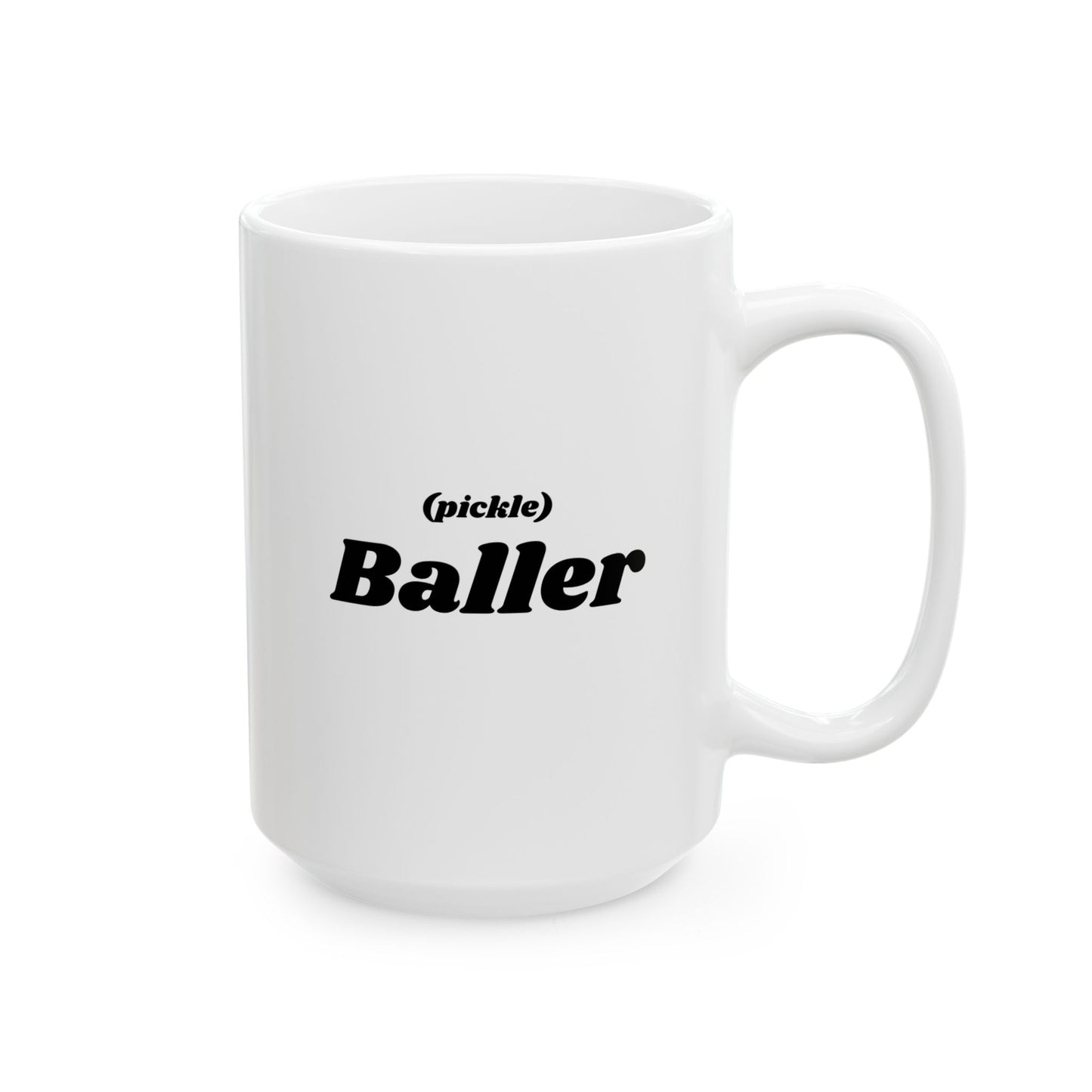 Ceramic Mug, (15oz) - Witty Tees - Funny Mug for Pickleball - Gift for Pickleballers - Pickleball - Baller