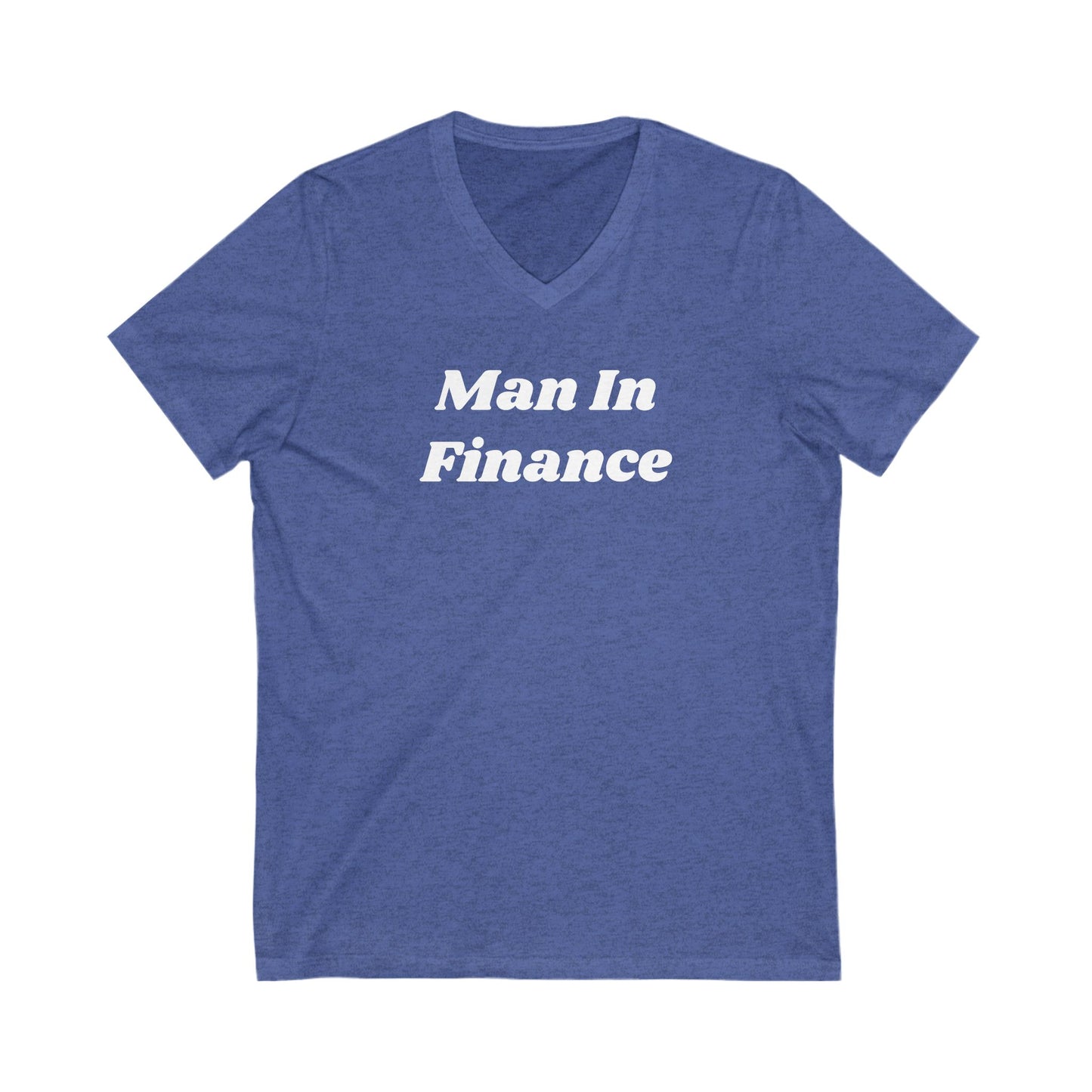 Jersey Short Sleeve V-Neck Tee - Witty Tees - Man In Finance - Funny - Gift For Friends - Single Guys